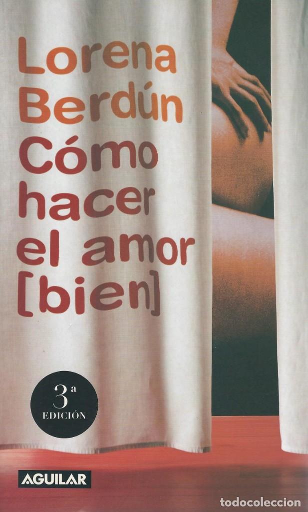 Libros de segunda mano: LIBRO C&Oacute;MO HACER EL AMOR BIEN. LORENA BERD&Uacute;N - Foto 1