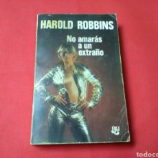 Libros de segunda mano: NO AMARÁS A UN EXTRAÑO . HAROLD ROBBINS .ED. LUÍS D CARALT