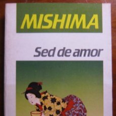 Libros de segunda mano: SED DE AMOR - MISHIMA. Lote 187544622