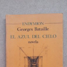 Libros de segunda mano: EL AZUL DEL CIELO GEORGE BATAILLE ENDYMION AYUSO 1980