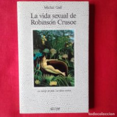 Libros de segunda mano: LA VIDA SEXUAL DE ROBINSÓN CRUSOE. MICHEL GALL. EDIT ALCOR 1988. Lote 204397085