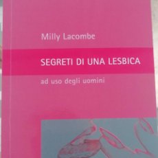 Libros de segunda mano: SEGRETI DI UNA LESBICA (AD USO DEGLI UOMINI) EN ITALIANO DE MILLY LACOMBE. Lote 225794855