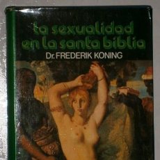 Libros de segunda mano: LA SEXUALIDAD EN LA SANTA BIBLIA POR FREDERIK KONING DE EDICIONES 29 EN BARCELONA 1976. Lote 226050883
