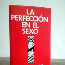 Libros de segunda mano: LA PERFECCIÓN EN EL SEXO. PENNEY, ALEXANDRA. FOLIO. 1 ª ED. 1989. Lote 229085210