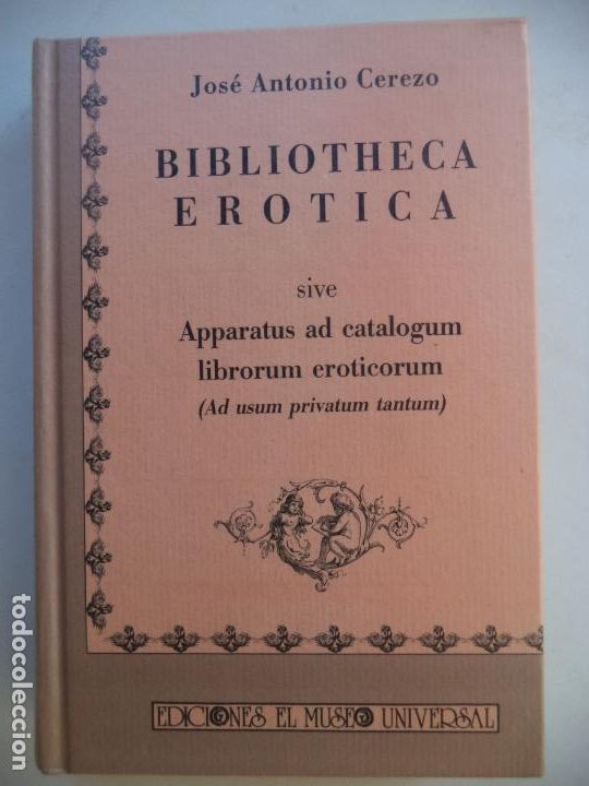 Libri di seconda mano: BIBLIOTHECA EROTICA J ANTONIO CEREZO EDITA EL MUSEO UNIVERSAL PERFECTO ESTADO TAPA DURA 338 PAGINAS
