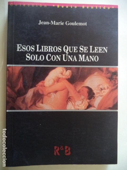 Libri di seconda mano: ESOS LIBROS QUE SE LEEN SOLO CON UNA MANO.JEAN-MARIN GOULEMOT R&B BUEN ESTADO