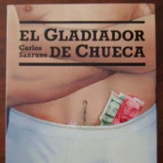 Libros de segunda mano: EL GLADIADOR DE CHUECA - CARLOS SANRUNE. Lote 298052863