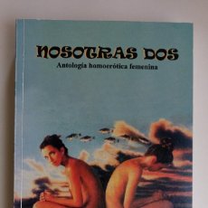 Libros de segunda mano: NOSOTRAS DOS. ANTOLOGÍA HOMOERÓTICA FEMENINA. 52 RELATOS. SELECC. DULCE MARÍA SOTOLONGO . CUBA. Lote 309841348