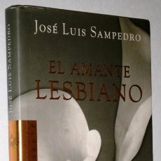 Libros de segunda mano: EL AMANTE LESBIANO POR JOSÉ LUIS SAMPEDRO DE ED. ARETÉ EN BARCELONA 2000 PRIMERA EDICIÓN