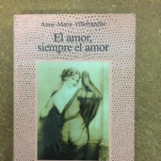 Libros de segunda mano: EL AMOR, SIEMPRE AMOR (ANNE-MARIE VILLEFRANCHE) - LA FUENTE DE JADE, NARRATIVA ERÓTICA Nº 14. Lote 314002148