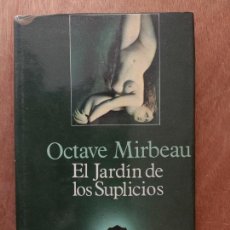 Libros de segunda mano: EL JARDÍN DE LOS SUPLICIOS.OCTAVE MIRBEAU. Lote 319245358