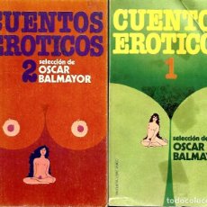Libros de segunda mano: CUENTOS ERÓTICOS. SELECCIÓN DE OSCAR BALMAYOR. 2 TOMOS. EDITORIAL BRUGUERA 1978. Lote 325744218