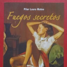 Libros de segunda mano: FUEGOS SECRETOS. PILAR LAURA MATEO. 1ª EDICIÓN 2008.