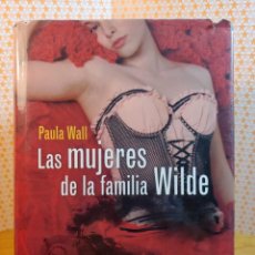 Libros de segunda mano: LIBRO LAS MUJERES DE LA FAMILIA WILDE DE PAULA WALL. Lote 358951625