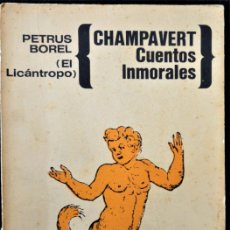 Libros de segunda mano: CHAMPVERT. CUENTOS INMORALES, POR PETRUS BOREL - EL LICÁNTROPO. JUAREZ EDITOR, 1969. Lote 387541684