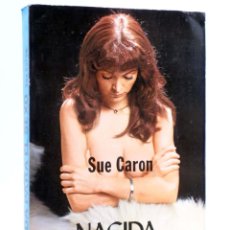Libros de segunda mano: NACIDA PARA EL SEXO (SUE CARON) PRODUCCIONES EDITORIALES, 1978. OFRT