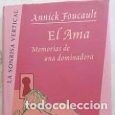 Libros de segunda mano: EL AMA MEMORIAS DE UNA DOMINADORA ANNICK FOUCAULT