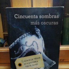 Libros de segunda mano: CINCUENTA SOMBRAS MÁS OSCURAS DE E. L. JAMES - GRIJALBO 2012