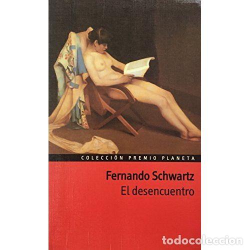 Libri di seconda mano: El Desencuentro - Fernando Schwartz - Editorial Planeta - 2012 - Trad. Nunes Mart&iacute;nez, Patricia
