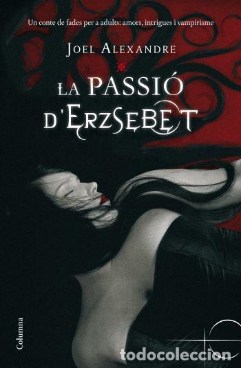 Libri di seconda mano: LA PASSI&Oacute; D'ERZSEBET - MIRALLES BOFARULL, FRANCESC - COLUMNA - 2009 - CL&Agrave;SSICA