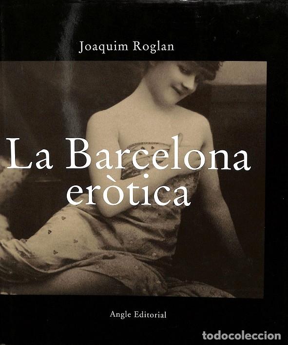 Gebrauchte B&uuml;cher: LA BARCELONA EROTICA - JOAQUIM ROGLAN - ANGLE - 2003