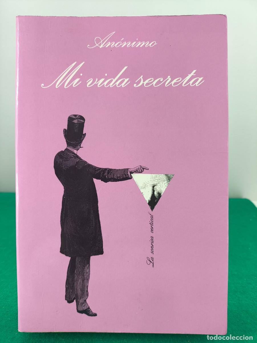 Libros de segunda mano: MI VIDA SECRETA / AN&Oacute;NIMO / 1&ordf;ed. 2006. EN UN SOLO VOLUMEN TusQuets