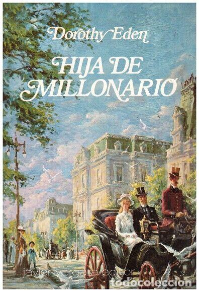 Libros de segunda mano: HIJA DE MILLONARIO - Dorothy Eden - Editorial Javier Vergara - 1976, 1&ordf; ed.