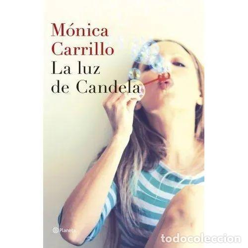 Libros de segunda mano: La Luz de Candela - M&oacute;nica Carrillo - Planeta - 2014, 1&ordf; ed. - Autores Espa&ntilde;oles e Iberoamericanos