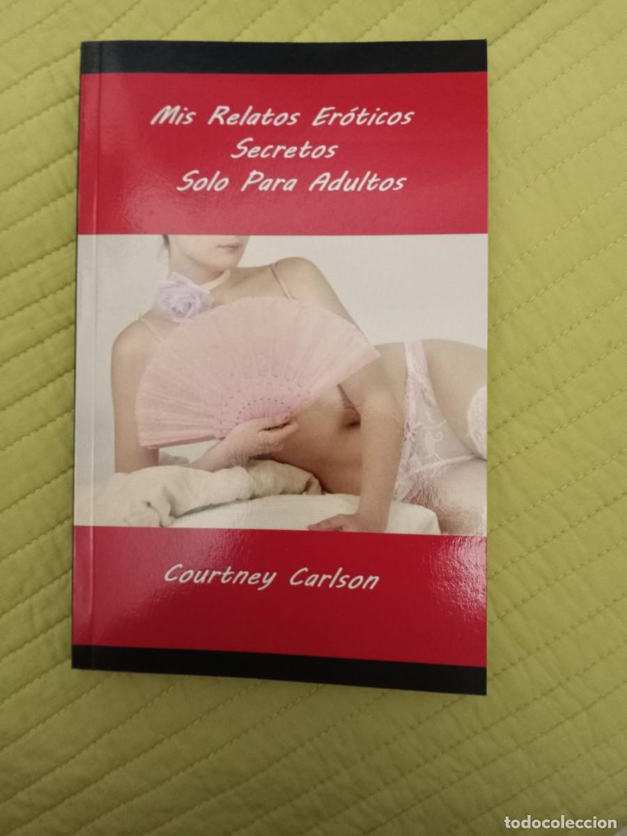 Libros de segunda mano: Courtney Carlson - Mis Relatos Er&oacute;ticos Secretos: Solo para Adultos