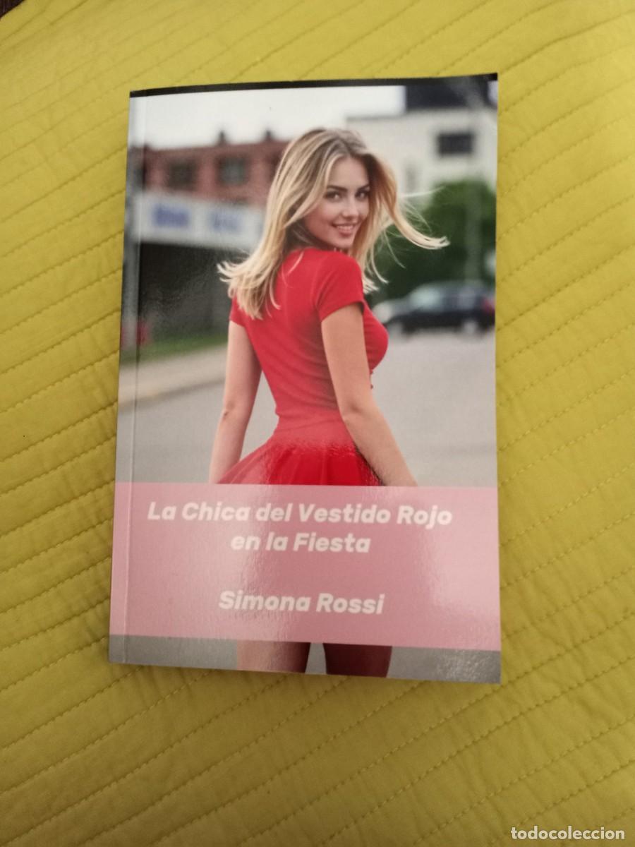 Libros de segunda mano: Simona Rossi - La Chica del Vestido Rojo en la Fiesta: Una novela er&oacute;tica de deseo sin l&iacute;mites