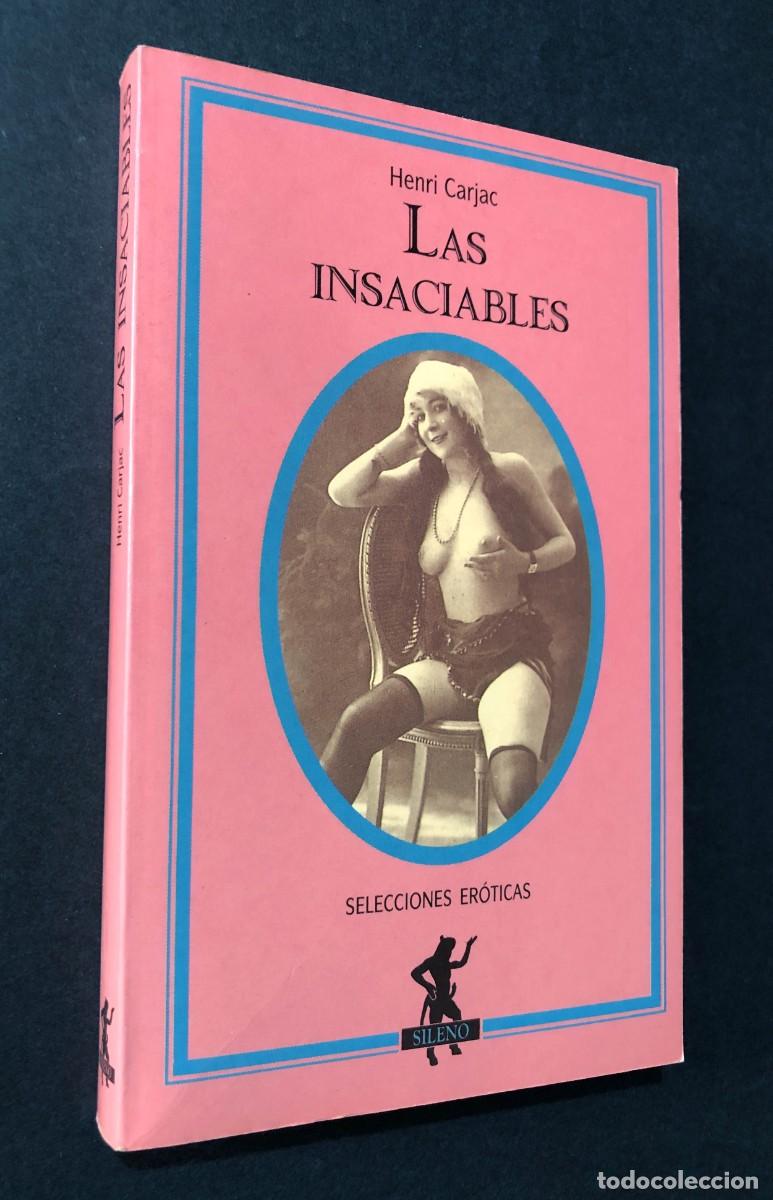 Libros de segunda mano: LAS INSACIABLES / HENRI CARJAC / SELECCIONES ER&Oacute;TICAS SILENO 1994 / MART&Iacute;NEZ ROCA / SIN USAR