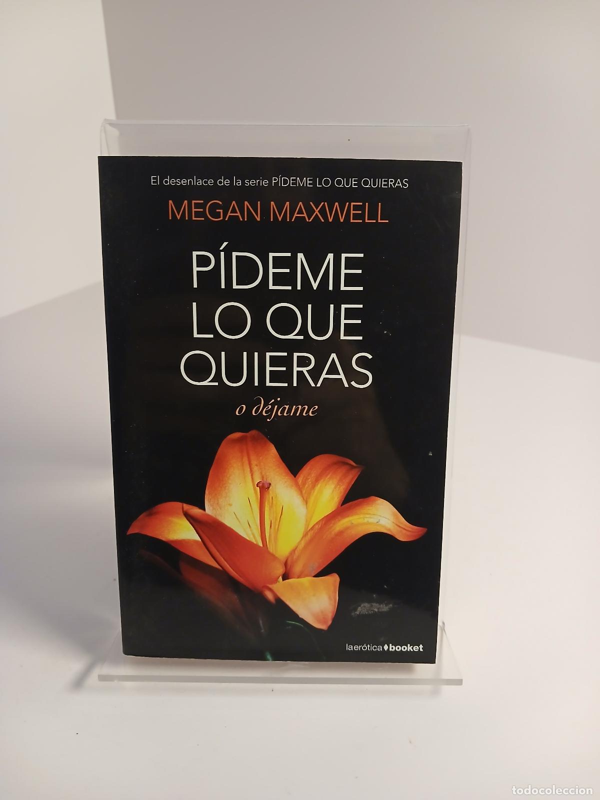 Livres d'occasion: Pideme lo que quieras o d&eacute;jame: SERIE PIDEME LO QUE QUIERAS 3 - Megan Maxwell