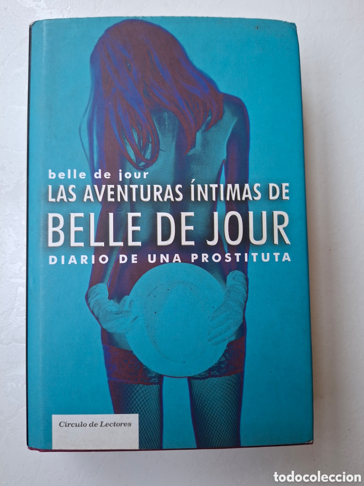 Libros de segunda mano: Las aventuras &iacute;ntimas por Belle de Jour de C&iacute;rculo de lectores en Barcelona 2007