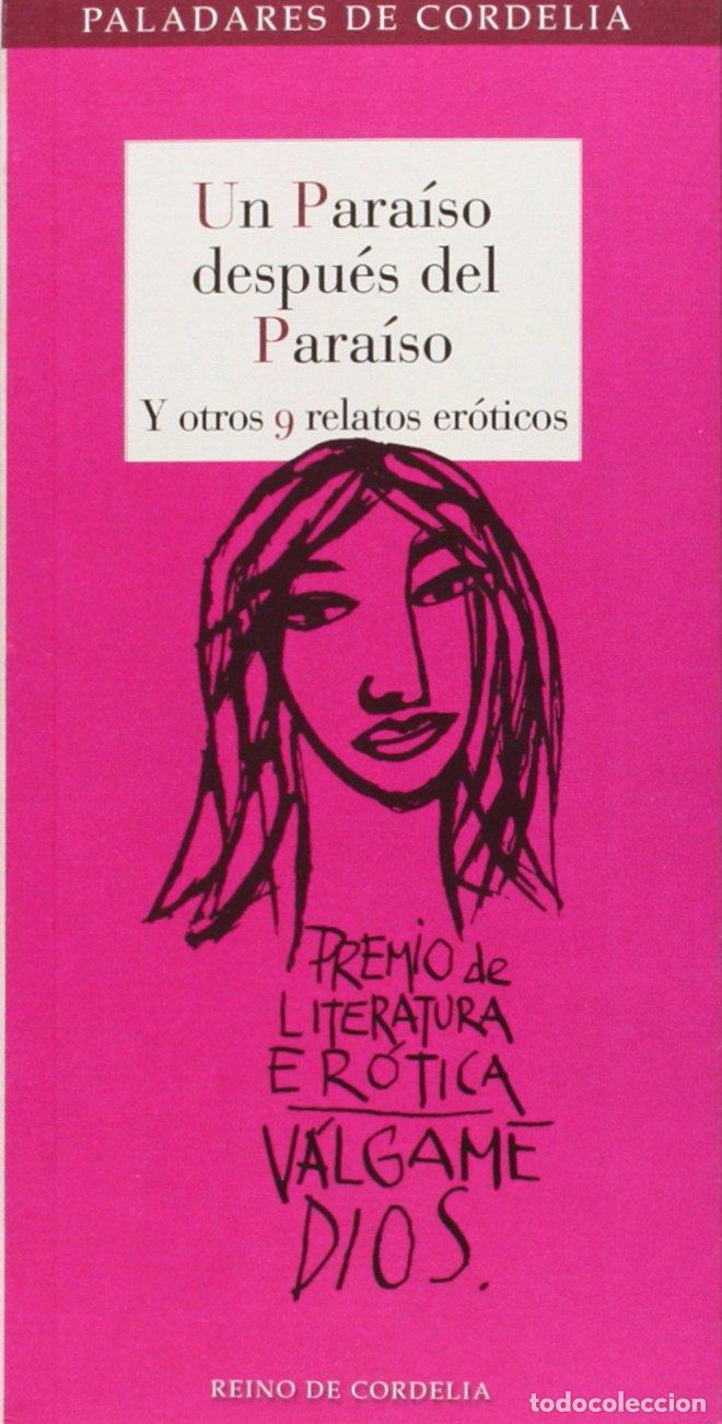 Libros de segunda mano: Un Para&iacute;so Despu&eacute;s Del Para&iacute;so Y Otros 9 Relatos Er&oacute;ticos: I Premio de Literatura Er&oacute;tica Escrita po
