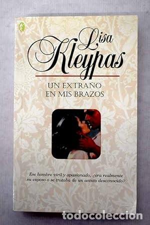 Libros de segunda mano: Un Extra&ntilde;o en Mis Brazos - Kleypas, Lisa - Ediciones B - Byblos, N&ordm; 2147
