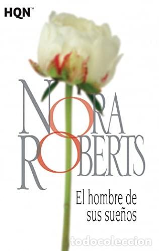 Libros de segunda mano: El Hombre de Sus Sue&ntilde;os - Roberts, Nora - Harlequ&iacute;n Ib&eacute;rica - Nora Roberts, 17