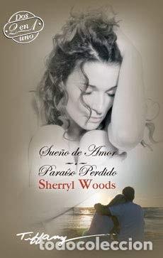 Libros de segunda mano: Sue&ntilde;o de Amor; Para&iacute;so Perdido - Sherryl Woods - Harlequin Ib&eacute;rica - Tiffany, 47