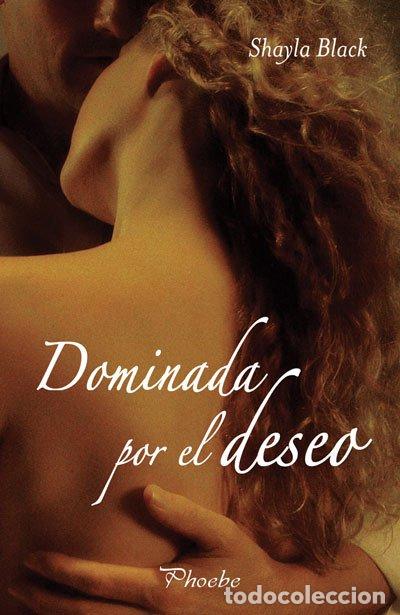 Libros de segunda mano: Dominada por el Deseo - Shayla Black - Ediciones P&agrave;mies - Phoebe