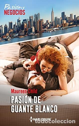 Gebrauchte B&uuml;cher: Pasi&oacute;n de Guante Blanco - Maureen Child - Harlequ&iacute;n Ib&eacute;rica - Mini Colecci&oacute;n Pasi&oacute;n y Negocios, N&ordm; 3