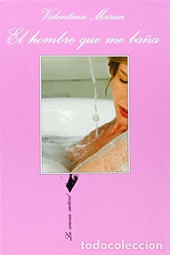 Libros de segunda mano: El Hombre Que Me Ba&ntilde;a - Valentina Maran - Tusquets Editores - La Sonrisa Vertical, 136