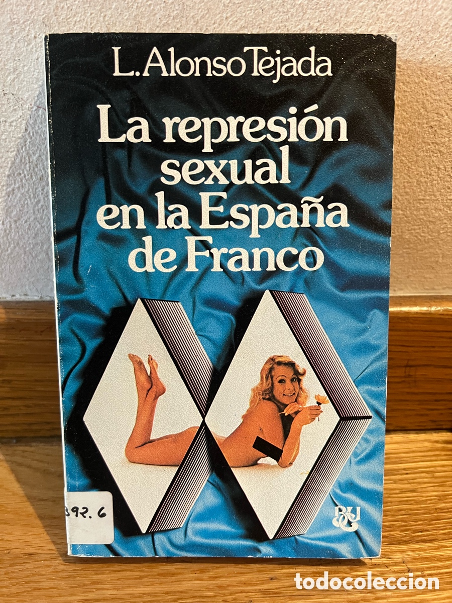 Libros de segunda mano: L. Alonso Tejada La represi&oacute;n sexual en la Espa&ntilde;a de Franco