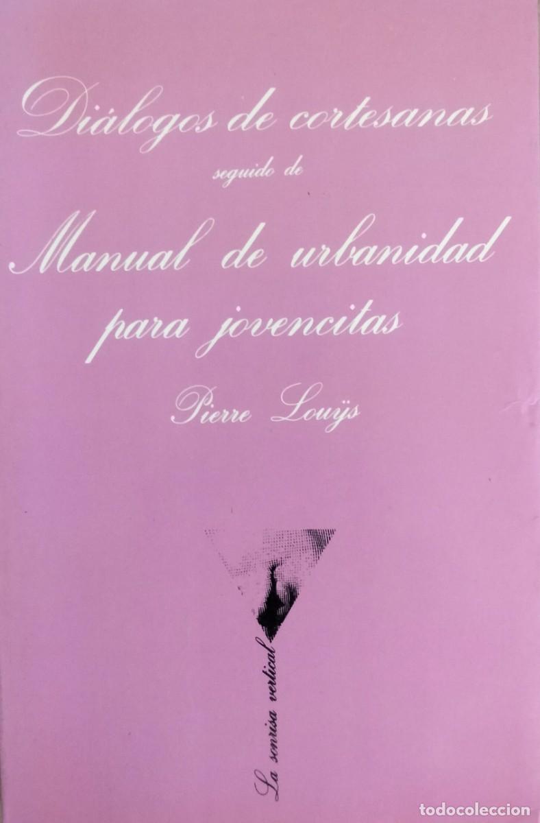 Libros de segunda mano: Pierre Lou&yuml;s-Di&aacute;logo de cortesanas;seguido de Manual urbanidad para jovencitas.Tusquets.1987.