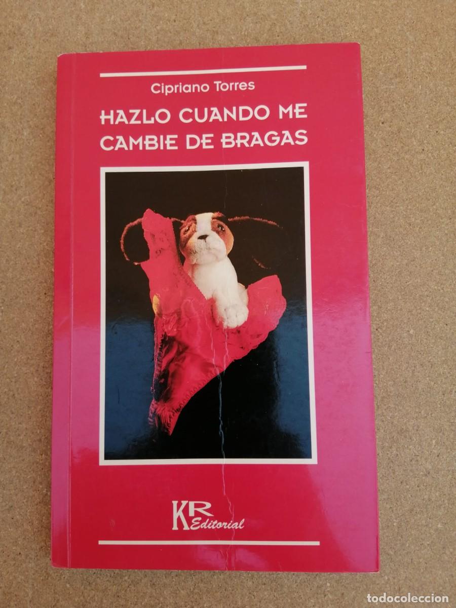 Libros de segunda mano: HAZLO CUANDO ME CAMBIE DE BRAGAS (CIPRIANO TORRES)