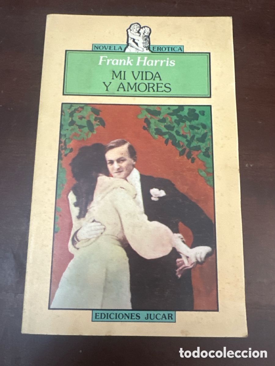 Gebrauchte B&uuml;cher: FRANK HARRIS. NOVELA ER&Oacute;TICA. EDICIONES J&Uacute;CAR - MI VIDA Y AMORES 2