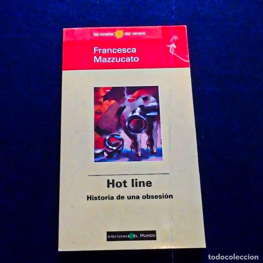 Libros de segunda mano: HOT LINE HISTORIA DE UNA OBSESION. FRANCESCA MAZZUCATO. BIBLIOTECA EL MUNDO. A&Ntilde;O 1998