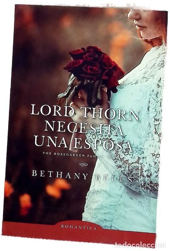 Libros de segunda mano: Lord Thorn necesita una esposa: The Rosegarden Familiy Tree 1 - Bethany Bells