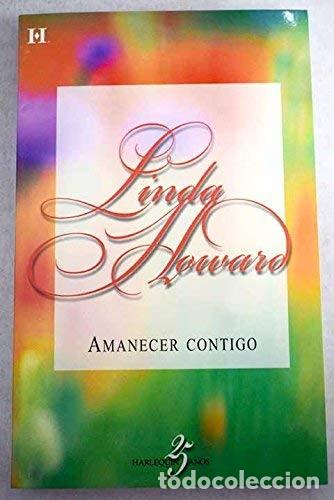 Libros de segunda mano: Amanecer Contigo - Howard, Linda - Harlequ&iacute;n Ib&eacute;rica - Estrellas del Romance