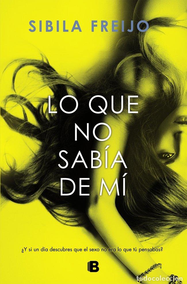 Libros de segunda mano: Lo Que No Sab&iacute;a de M&iacute; - Sibila Freijo - B - Ediciones