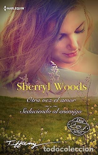 Libros de segunda mano: Otra Vez el Amor - Woods, Sherryl - Ib&eacute;rica - Internacional, 6947