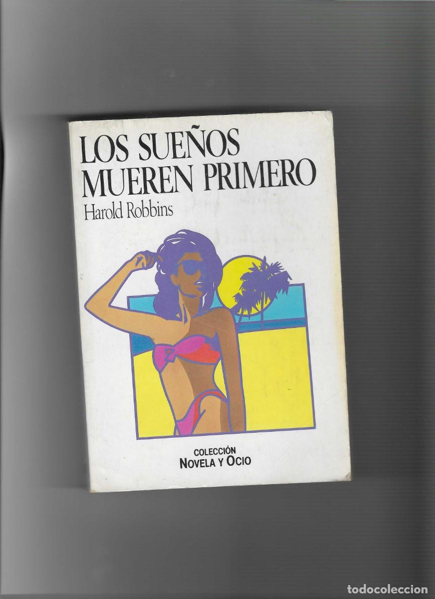 Libros de segunda mano: HAROLD ROBBINS: LOS SUE&Ntilde;OS MUEREN PRIMERO